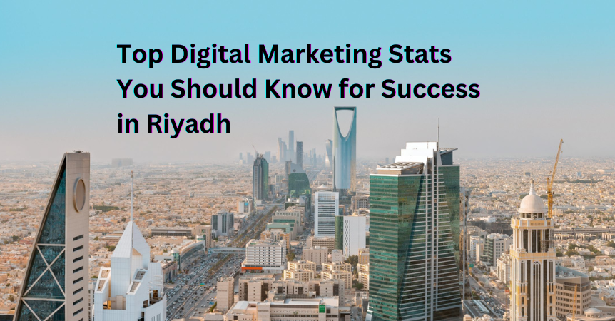 Top Digital Marketing Stats You Should Know for Success in Riyadh